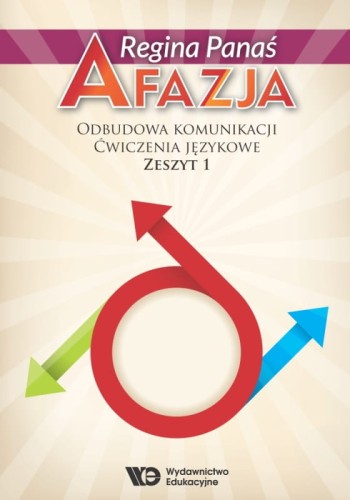 Afazja - odbudowa komunikacji. Ćwiczenia językowe, zeszyt 1