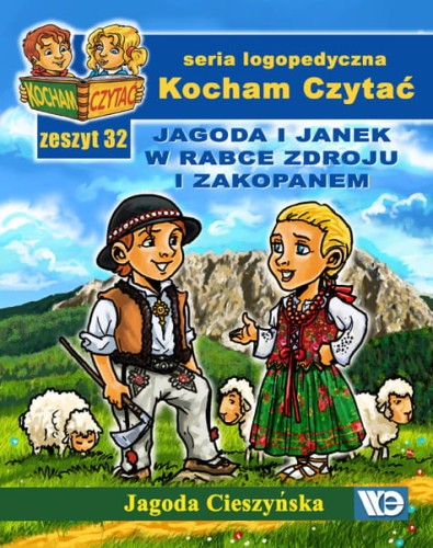 Kocham Czytać. Zeszyt 32: Jagoda i Janek w Rabce Zdroju i Zakopanem