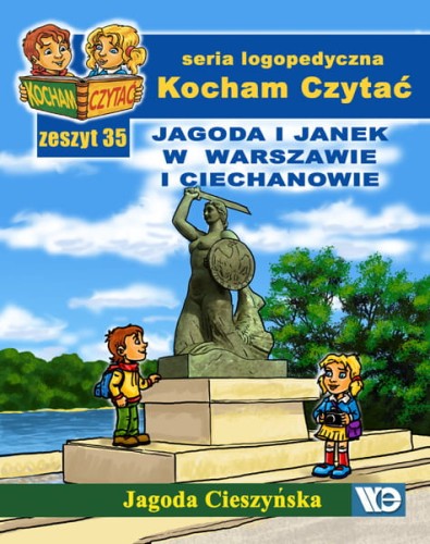 Kocham Czytać. Zeszyt 35: Jagoda i Janek w Warszawie i Ciechanowie
