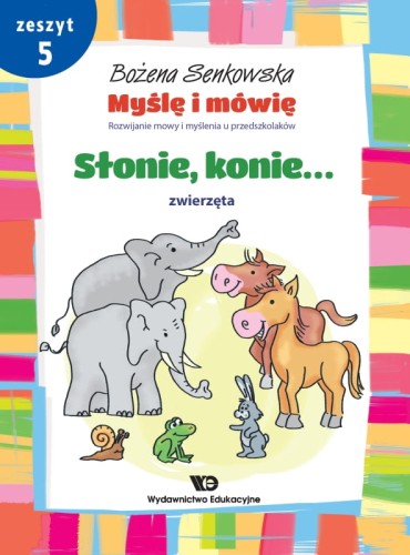 Myślę i mówię. Zeszyt 5 - Słonie, konie. Zwierzęta