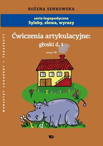Ćwiczenia artykulacyjne. Zeszyt 10. Głoski D, T - Format A4!