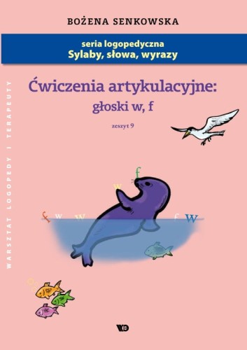 Ćwiczenia artykulacyjne. Zeszyt 9. Głoski W, F - Format A4!