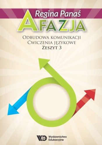 Afazja - odbudowa komunikacji. Ćwiczenia językowe, zeszyt 3
